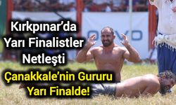 Kırkpınar’da Yarı Finalistler Netleşti: Çanakkale’nin Gururu Yarı Finalde!