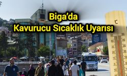 9 Temmuz’da Biga’da Kavurucu Sıcaklık Bekleniyor