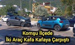 Komşu ilçede iki araç kafa kafaya çarpıştı