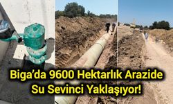 Çanakkale Biga’da 9600 hektarlık arazide su sevinci yaklaşıyor!