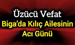 Biga’da Kılıç Ailesinin Acı Günü