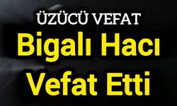 Bigalı Hacı Vefat Etti