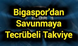 Bigaspor’dan Savunmaya Tecrübeli Takviye