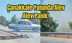 Çanakkale Yolunda Alev Alev Panik!