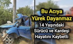 Kazada 14 yaşındaki sürücü ve kardeşi hayatını kaybetti