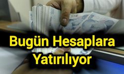 Bugün hesaplara yatırılıyor