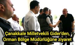 Çanakkale Milletvekili Gider'den, Orman Bölge Müdürlüğüne ziyaret