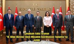 Çanakkale Valisi Toraman "10. Bölge Düzensiz Göçle Mücadele Koordinasyon Toplantısı"na katıldı