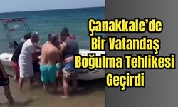 Çanakkale’de Bir Vatandaş Boğulma Tehlikesi Geçirdi