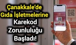 Çanakkale’de Gıda İşletmelerine Karekod Zorunluluğu Başladı!