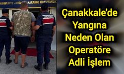 Çanakkale'de Yangına Neden Olan Operatöre Adli İşlem