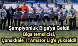Biga temsilcisi, Çanakkale 1. Amatör Lig’e yükseldi!