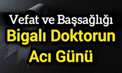 Bigalı Doktorun Acı Günü