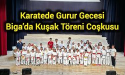 Karatede Gurur Gecesi: Biga’da Kuşak Töreni Coşkusu