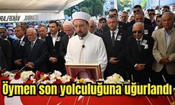 Öymen son yolculuğuna uğurlandı