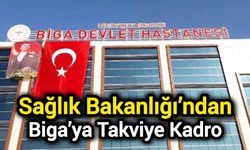Sağlık Bakanlığı’ndan Biga’ya Takviye Kadro