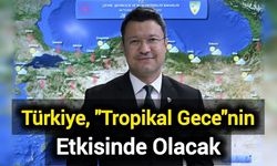 Türkiye, "tropikal gece"nin etkisinde olacak