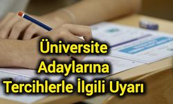 Üniversite adaylarına tercihlerle ilgili uyarı