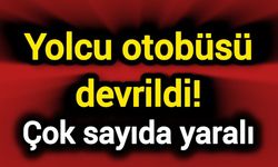 Yolcu otobüsü devrildi! Çok sayıda yaralı