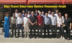 Biga Ticaret Odası’ndan Üyelere Finansman Fırsatı