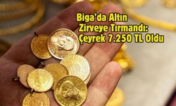 Biga’da Altın Zirveye Tırmandı: Çeyrek 7.250 TL Oldu