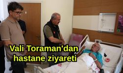 Vali Toraman'dan hastane ziyareti