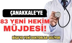 Sağlık Bakanlığı’ndan Çanakkale’ye 83 yeni hekim müjdesi