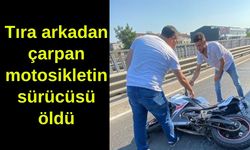 Tıra arkadan çarpan motosikletin sürücüsü öldü