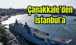 TCG Anadolu, Çanakkale'den İstanbul'a "Zafer Yolculuğu"nu tamamladı