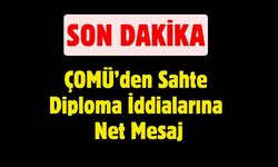 ÇOMÜ’den Sahte Diploma İddialarına Net Mesaj: “Sıfır Tolerans”