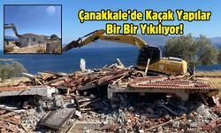 Çanakkale’de Kaçak Yapılar Bir Bir Yıkılıyor!