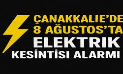 Çanakkale’de 8 Ağustos’ta Elektrik Kesintisi Alarmı! İşte Saatler ve Bölgeler
