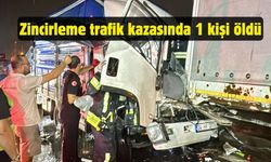 Zincirleme trafik kazasında 1 kişi öldü