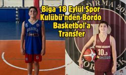 Biga 18 Eylül Spor Kulübü’nden Bordo Basketbol’a Transfer