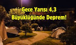 Gece Yarısı 4,3 Büyüklüğünde Deprem!