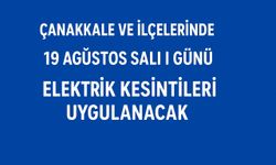 19 Ağustos 2025 – Çanakkale ve İlçelerinde Elektrik Kesintileri