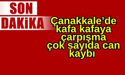 Çanakkale’de kafa kafaya çarpışma çok sayıda can kaybı