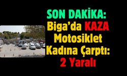 Biga’da Motosiklet Kadına Çarptı: 2 Yaralı