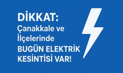 18 Ağustos’ta Çanakkale ve İlçelerinde Elektrik Kesintisi