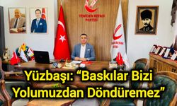 Yüzbaşı: “Baskılar Bizi Yolumuzdan Döndüremez”