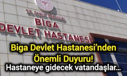 Biga Devlet Hastanesi’nden Önemli Duyuru! Hastaneye gidecek vatandaşlar…