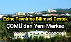 Ezine Peynirine Bilimsel Destek: ÇOMÜ’den Yeni Merkez