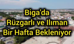 Biga’da Rüzgarlı ve Ilıman Bir Hafta Bekleniyor
