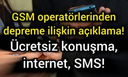 GSM operatörlerinden depreme ilişkin açıklama! Ücretsiz konuşma, internet, SMS!