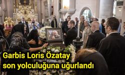 Garbis Loris Özatay son yolculuğuna uğurlandı