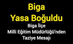 Biga Yasa Boğuldu: Biga İlçe Milli Eğitim Müdürlüğü’nden Taziye Mesajı