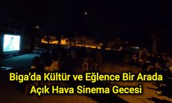 Biga’da Kültür ve Eğlence Bir Arada: Açık Hava Sinema Gecesi