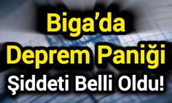 Biga’da Deprem Paniği: Şiddeti Belli Oldu!