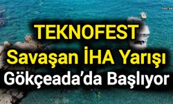 TEKNOFEST Savaşan İHA Yarışı Gökçeada’da Başlıyor