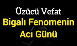 Bigalı Fenomenin Acı Günü